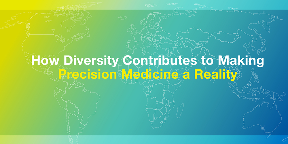 How Diversity Contributes to Making Precision Medicine a Reality