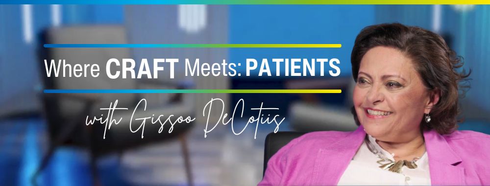 Where Craft Meets Patients, with Gissoo DeCotiis