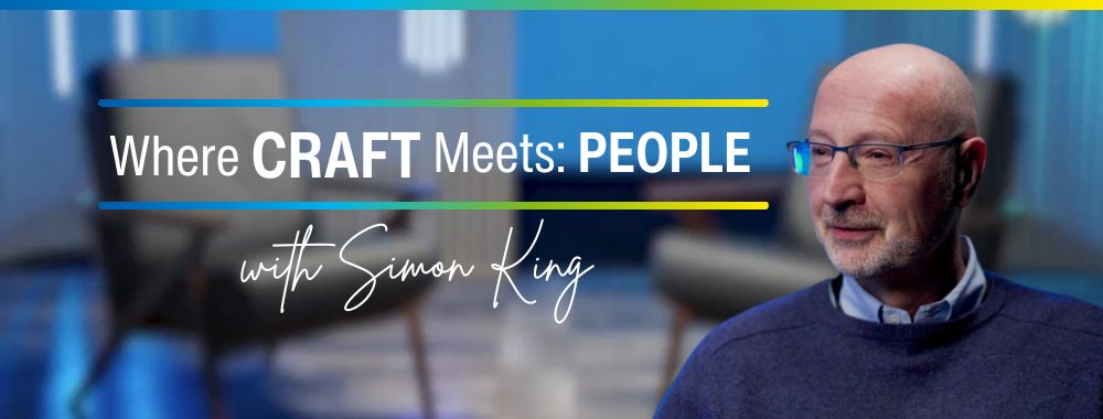 'Where Craft Meets People' with Simon King